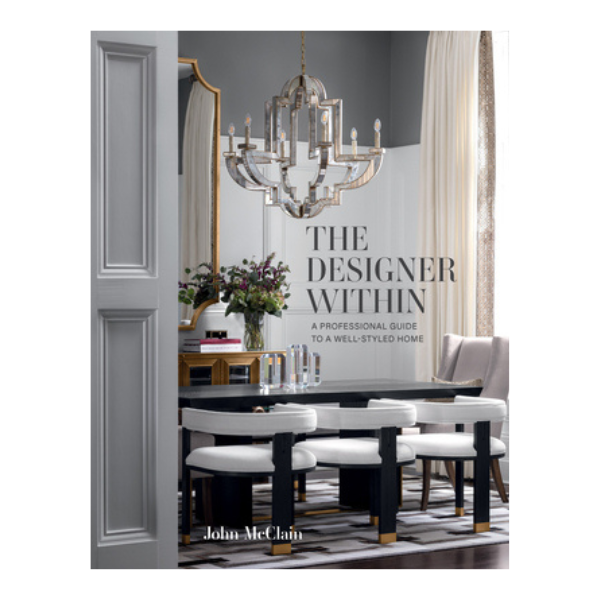 The Designer Within: A Professional Guide to a Well-Styled Home
